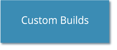 Custom Builds